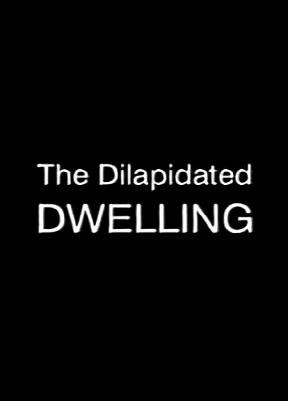 Постер The Dilapidated Dwelling